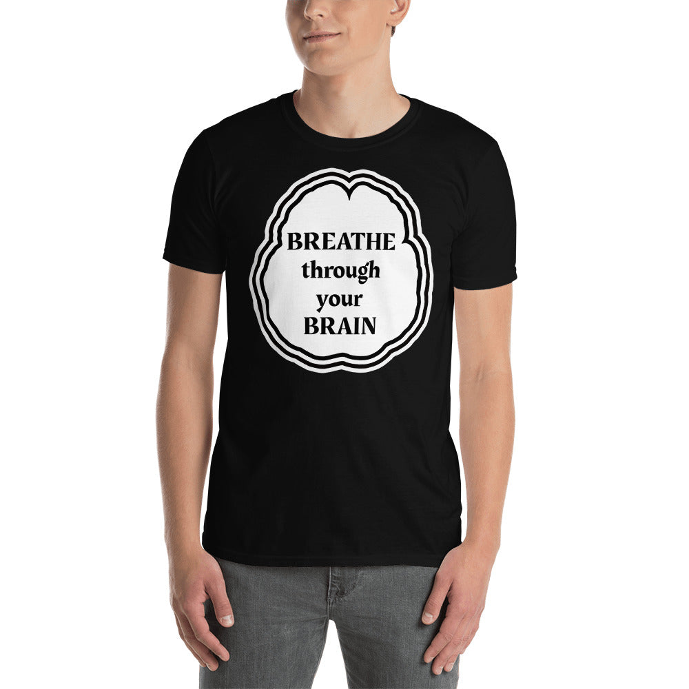 Breathe Through Your Brain Shirt